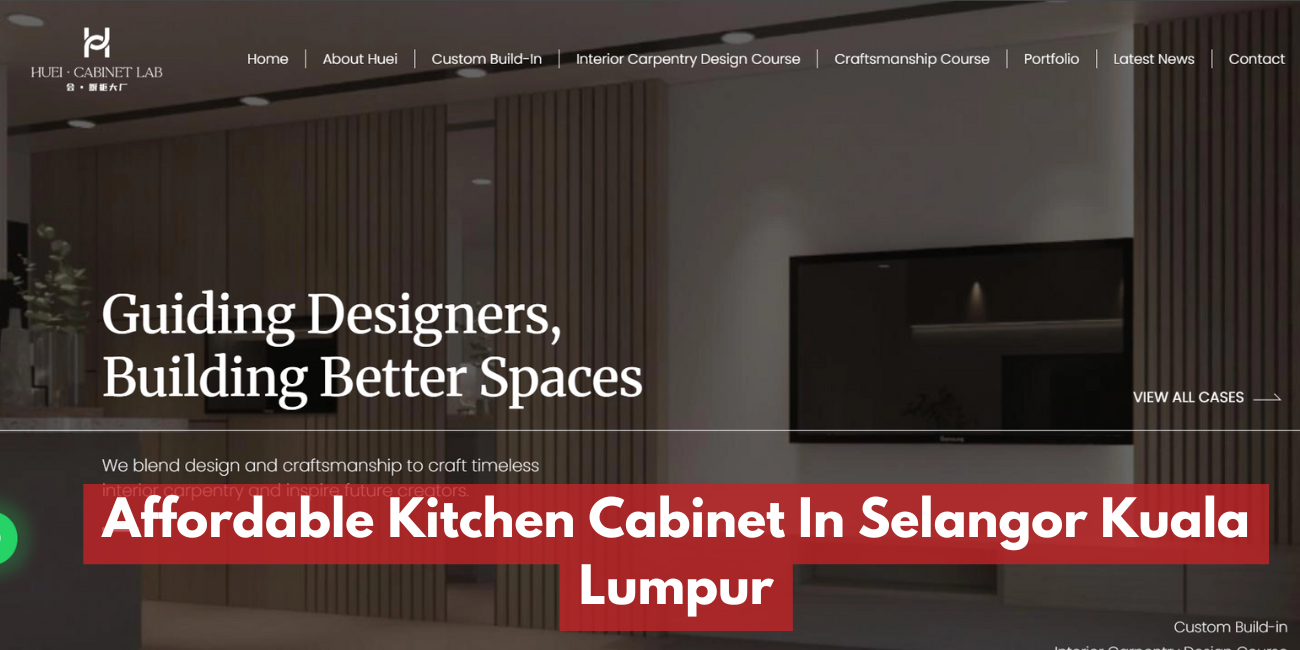 Affordable Kitchen Cabinet in Selangor & Kuala Lumpur | Direct Factory Custom Design